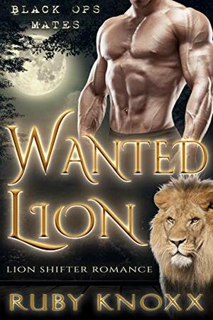 Wanted Lion: Lion Shifter Romance by Ruby Knoxx