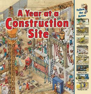 A Year at a Construction Site by Nicholas Harris