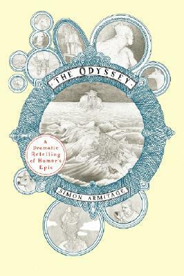 The Odyssey: A Dramatic Retelling of Homer's Epic by Simon Armitage