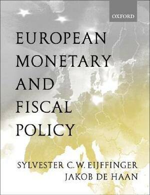 European Monetary and Fiscal Policy by Sylvester C.W. Eijffinger, Jakob de Haan