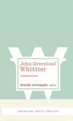 Selected Poems by Brenda Wineapple, John Greenleaf Whittier