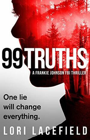 99 Truths: A Frankie Johnson FBI Local Profiler Novel by Lori Lacefield