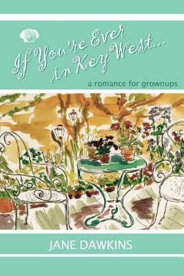 If You're Ever in Key West...: a romance for grownups by Jane Dawkins, Barry Fitzgerald