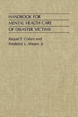 Handbook for Mental Health Care of Disaster Victims by Raquel Cohen, Frederick L. Ahearn