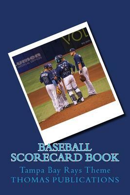 Baseball Scorecard Book: Tampa Bay Rays Theme by Thomas Publications