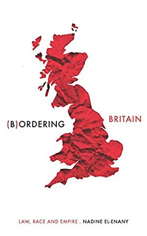 Bordering Britain: Law, Race and Empire by Nadine El-Enany