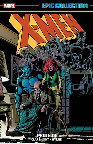 X-Men Epic Collection, Vol. 6: Proteus by John Byrne, Chris Claremont