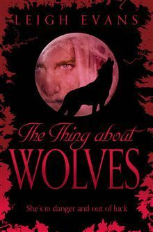 The Thing About Wolves by Leigh Evans