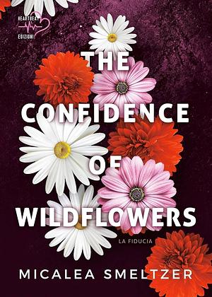 The confidence of wildflowers: La fiducia by Micalea Smeltzer