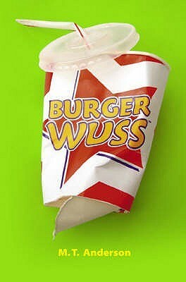 Burger Wuss by M.T. Anderson