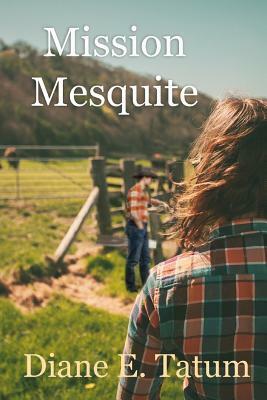 Mission Mesquite by Diane E. Tatum