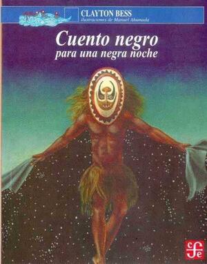 Cuento Negro Para Una Negra Noche by Clayton Bess