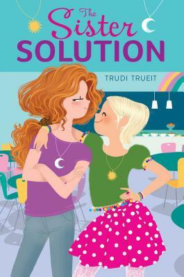 The Sister Solution by Trudi Trueit