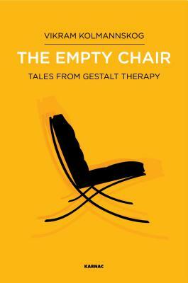 The Empty Chair: Tales from Gestalt Therapy by Vikram Kolmannskog