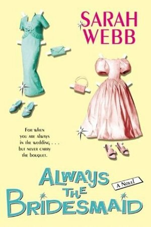 Always the Bridesmaid by Sarah Webb