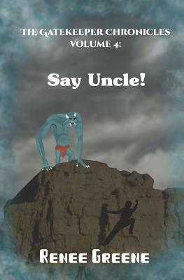 Say Uncle! by Renee Greene