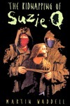 The Kidnapping of Suzie Q. by Richard Jones, Martin Waddell, Catherine Sefton