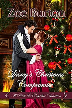 Darcy's Christmas Compromise: A Pride & Prejudice Variation by Zoe Burton