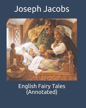 English Fairy Tales (Annotated) by Joseph Jacobs