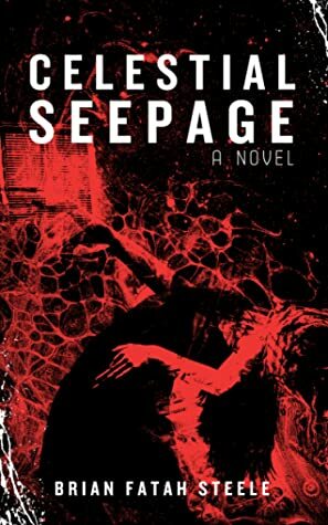 Celestial Seepage by Brian Fatah Steele