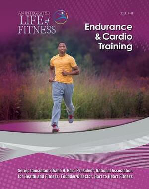 Endurance & Cardio Training by Z. B. Hill