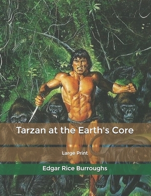 Tarzan at the Earth's Core: Large Print by Edgar Rice Burroughs