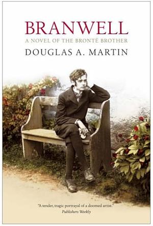 Branwell: A Novel by Douglas A. Martin