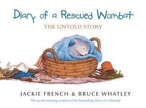 Diary of a Rescued Wombat: The Untold Story by Jackie French