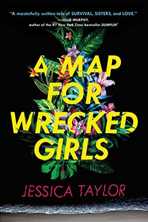 A Map for Wrecked Girls by Jessica Taylor