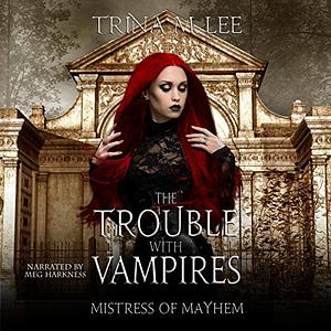 The Trouble With Vampires by Trina M. Lee