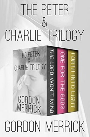 The Peter & Charlie Trilogy by Gordon Merrick