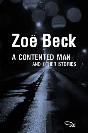 A Contented Man and Other Stories by Zoë Beck