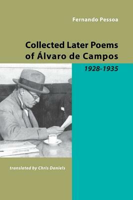 Collected Later Poems of Alvaro de Campos: 1928-1935 by Fernando Pessoa