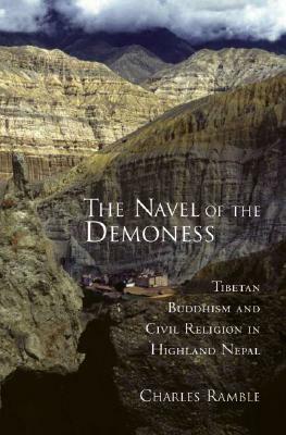 The Navel of the Demoness: Tibetan Buddhism and Civil Religion in Highland Nepal by Charles Ramble