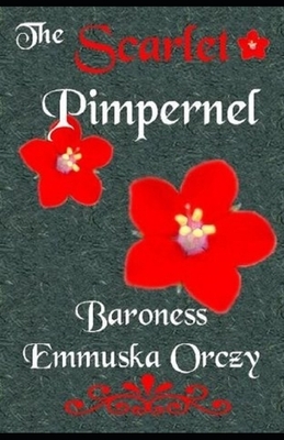 The Scarlet Pimpernel Illustrated by Baroness Orczy