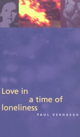 Love in a Time of Loneliness: Three Essays on Drives and Desires by Paul Verhaeghe