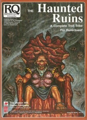 Haunted Ruins: A Complete Troll Tribe for Runequest by Greg Stafford