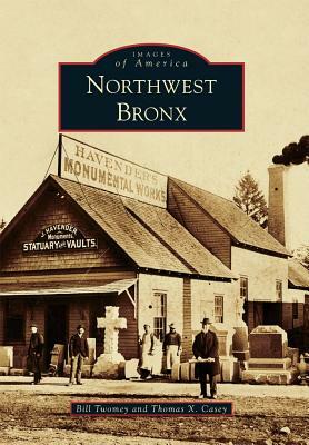 Northwest Bronx by Thomas X. Casey, Bill Twomey