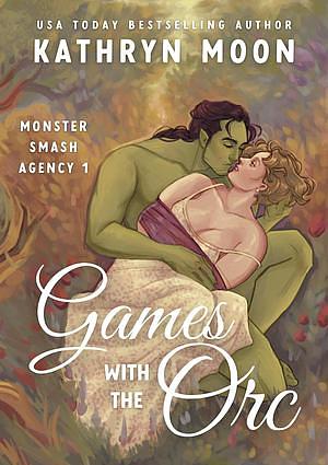 Games with the Orc by Kathryn Moon
