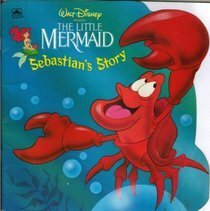 The Little Mermaid: Sebastian's Story by J. Colby