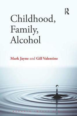 Childhood, Family, Alcohol by Gill Valentine, Mark Jayne