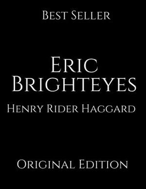 Eric Brighteyes: Perfect For Readers ( Annotated ) By Henry Rider Haggard. by H. Rider Haggard