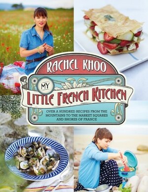 My Little French Kitchen by Rachel Khoo