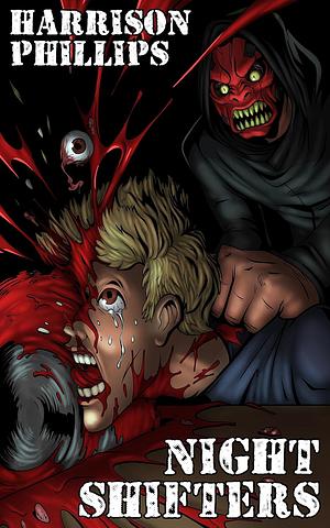 Nightshifters: A Splatter Slasher Novella by Harrison Phillips