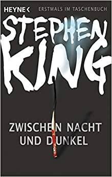Zwischen Nacht und Dunkel: Novellen by Stephen King