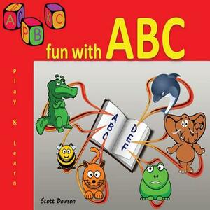 Fun with ABC: A Fun Game for Children and Kids with Mum and Dad. Can You Match the Letter to the Correct Picture. ABC Learning Activ by Scott Dawson