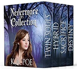 Nevermore, The Complete Series: Twin Souls, Hybrid, Sacrifice, and Destiny by K.A. Poe