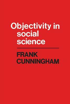 Objectivity in Social Science by Frank Cunningham