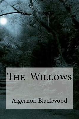 The Willows by Algernon Blackwood