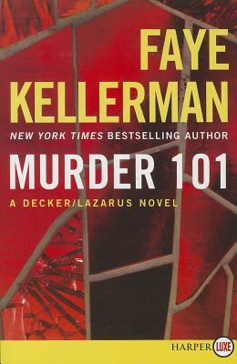 Murder 101: A Decker/Lazarus Novel by Faye Kellerman